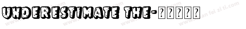 Underestimate the字体转换